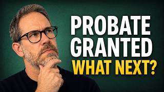 After Probate is Granted: 7 Things Every Executor Must Do