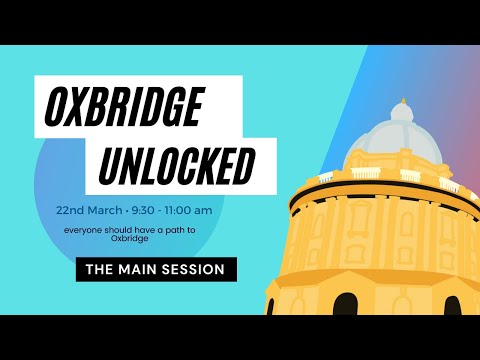 Oxbridge Unlocked Main Session || Complete guide to applying to Oxford and Cambridge