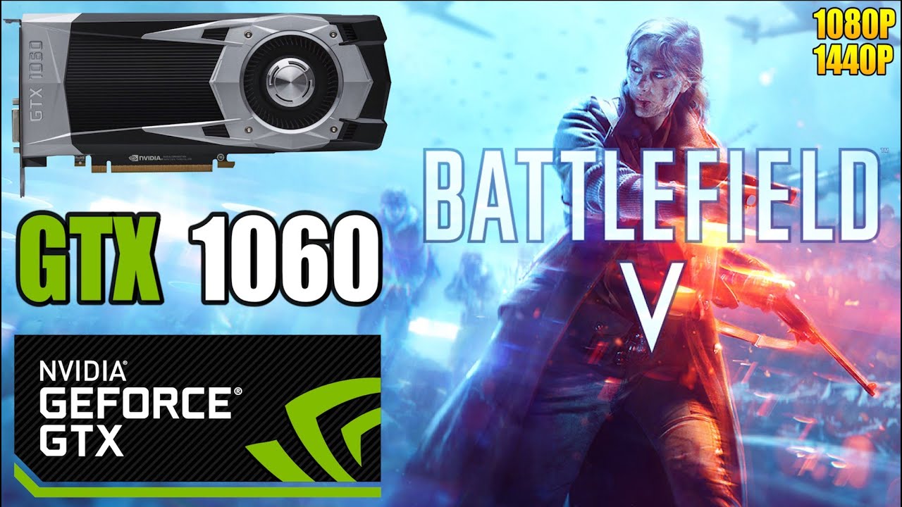 Battlefield V : GTX 1060 6GB  | 1080P & 1440P | Low - Medium - High