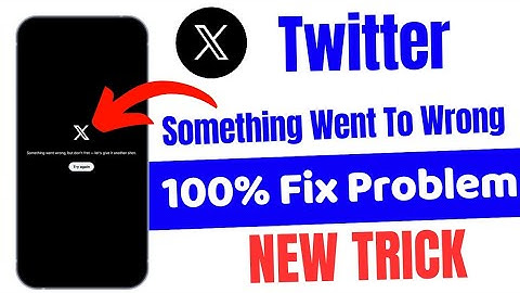 Something Went To Wrong Problem Solutions X App || X App Server Problem Solution Fixed 2025