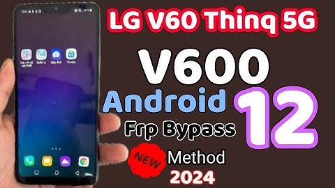 LG V60 Thinq 5g (V600) Frp Bypass Google Account Android 12