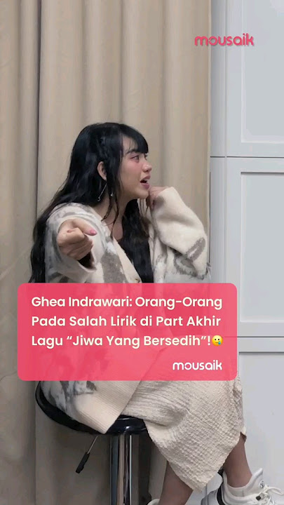 Ghea Indrawari: Banyak Orang ga tau lirik akhir 'Jiwa yang Bersedih' 🥲 #mousaik #ngobrolsaik