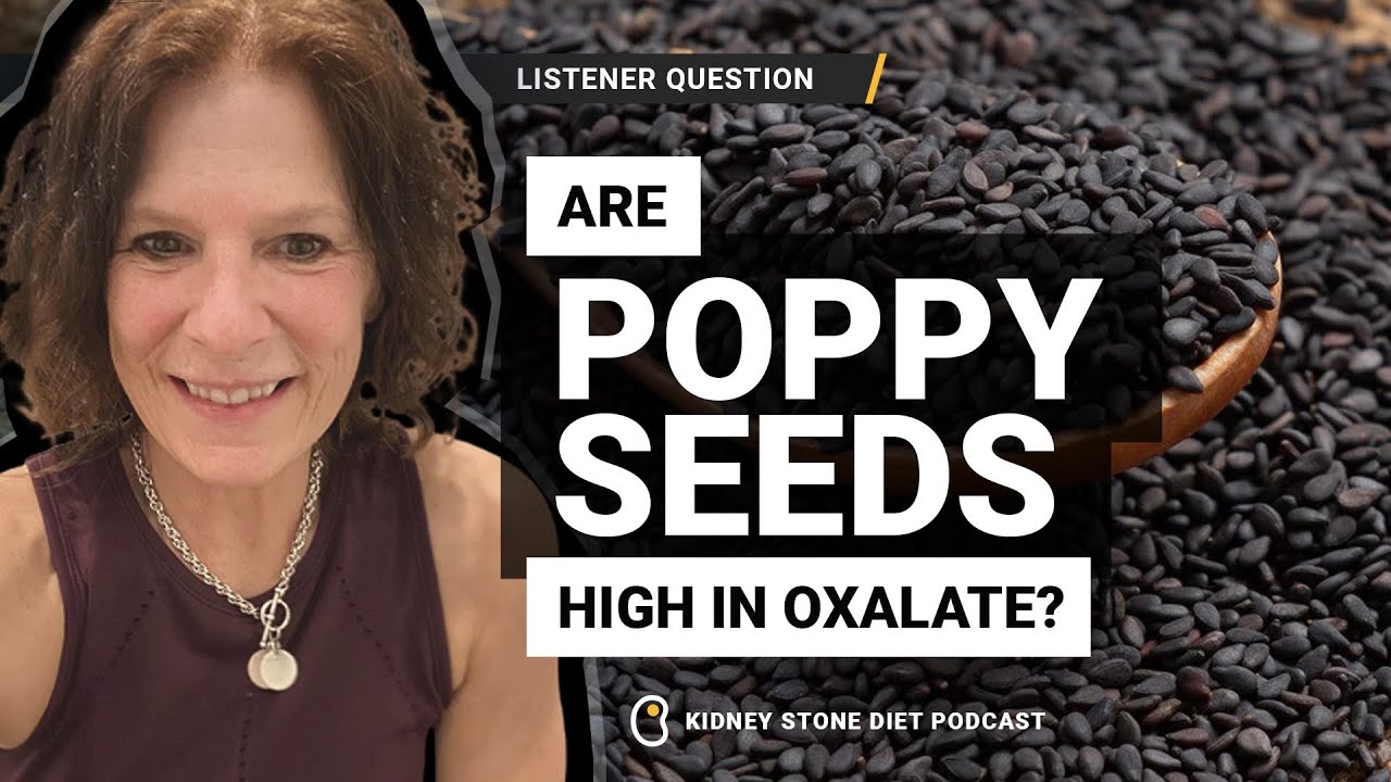 Are poppy seeds high in oxalate? / Kidney Stone Diet Podcast with Nurse
