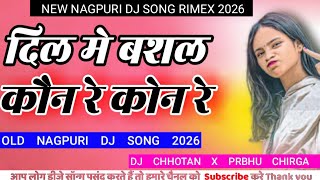 DIL ME BASHL KON RE OLD NAGPURI DJ RIMEX NEW 2026 NEW NAGPURI DJ RIMEX SONG 2026 DJ CHHOTAN KORAND
