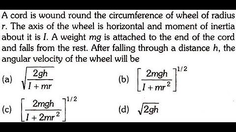 A cord is wound round the circumference of wheel of radius r. The axis of the wheel is horizontal