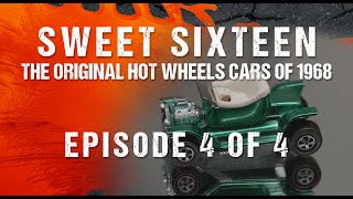 Sweet Sixteen: The Original Hot Wheels Cars of 1968 - Episode 4 of 4