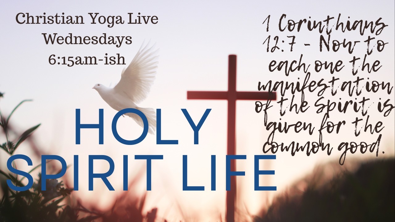 Holy Spirit Life | Christian Yoga Flow | 1 Corinthians 12:7 | Alive by the Spirit