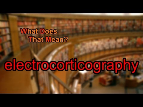 What does electrocorticography mean?