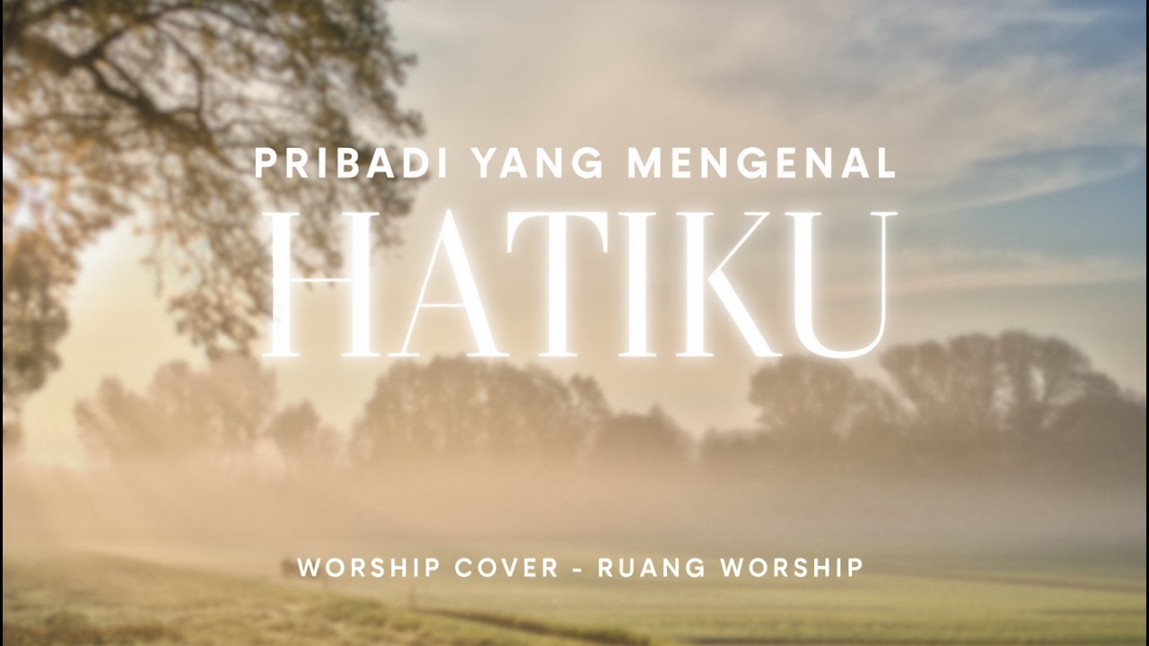 Pribadi Yang Mengenal Hatiku | Worship Cover – Ruang Worship