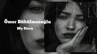 Ömer Bükülmezoğlu - My Story (Original Mix)