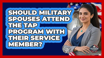 Should Military Spouses Attend The TAP Program With Their Service Member? - Veteran Community Guide