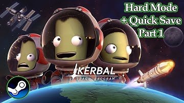 Kerbal Space Program (PC, 2015) Longplay - Hard Mode + Quicksave  Part 1 (No Commentary)