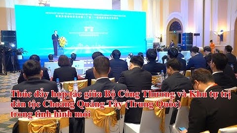 Thúc đẩy hợp tác giữa Bộ Công Thương và Khu tự trị dân tộc Choang Quảng Tây (TQ) trong tình hình mới
