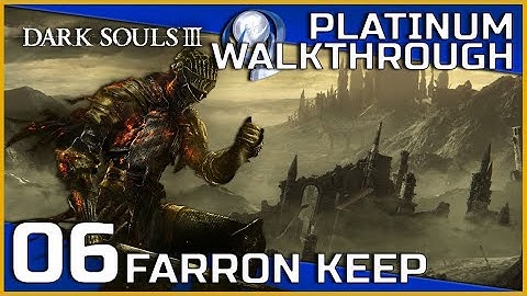 Dark Souls III Full Platinum Walkthrough - 06 - Farron Keep