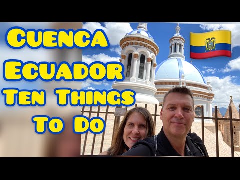 Cuenca Ecuador 2022 - Top Ten Things to Do In and Around Cuenca Ecuador 2021