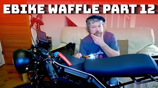 FAST EBIKE BUILD UK ROAD LEGAL PART 12 - EBIKE WAFFLE YES JUST WAFFLE ON HOW TO BUILD EBIKE