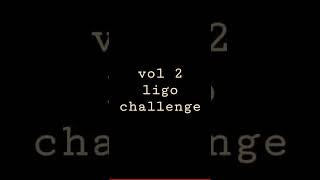 vol.2 ligo challenge