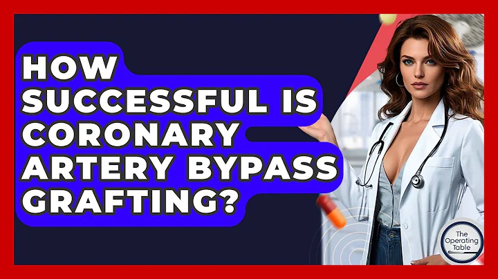 How Successful Is Coronary Artery Bypass Grafting? - The Operating Table