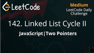 142. Linked List Cycle II | JavaScript | Two Pointers | Floyd