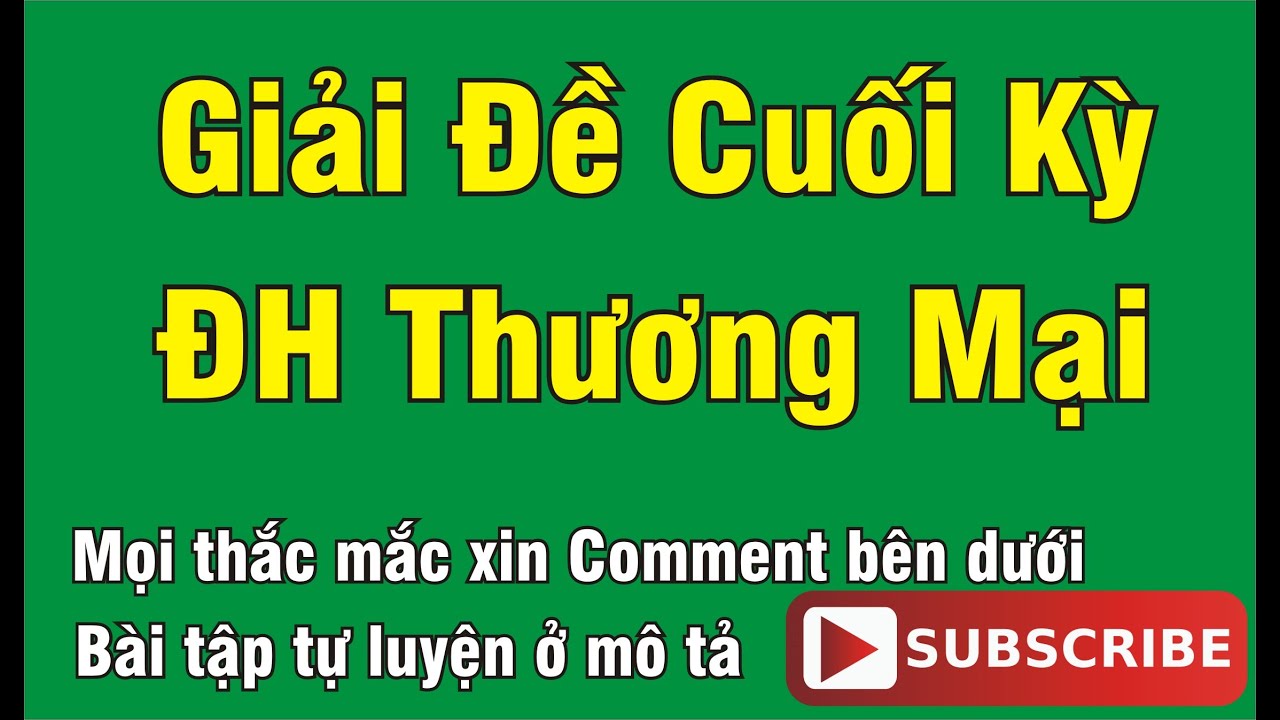 Đề thi toán cao cấp 1 đại học thương mại | ĐỀ 38: CUỐI KỲ TOÁN CAO CẤP 1 – ĐẠI HỌC THƯƠNG MẠI (P1)