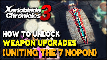 Xenoblade Chronicles 3 How to unlock WEAPON UPGRADES | Uniting the Seven Nopon Side Quest Guide