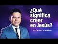 ¿Qué significa creer en Jesús? | Pr Joel Flores | sermones adventistas
