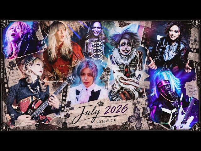 V系] Visual Kei Music Videos ~ JULY 2026 🔥🎵 ヴィジュアル系のMV