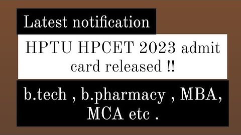 HPCET 2023 admit card out | HPTU HPCET admit cards 2023 how to download | B.tech ,b. pharmacy etc.