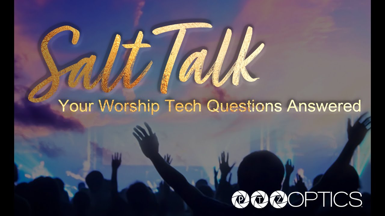 Your Worship Tech Questions Answered - Salt Talk