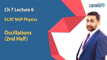 ECAT NGP Physics Live Lecture 6 Ch 7 Oscillations  - ECAT NGP Physics