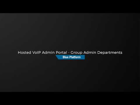 Hosted VoIP Admin Portal - Group Admin Departments