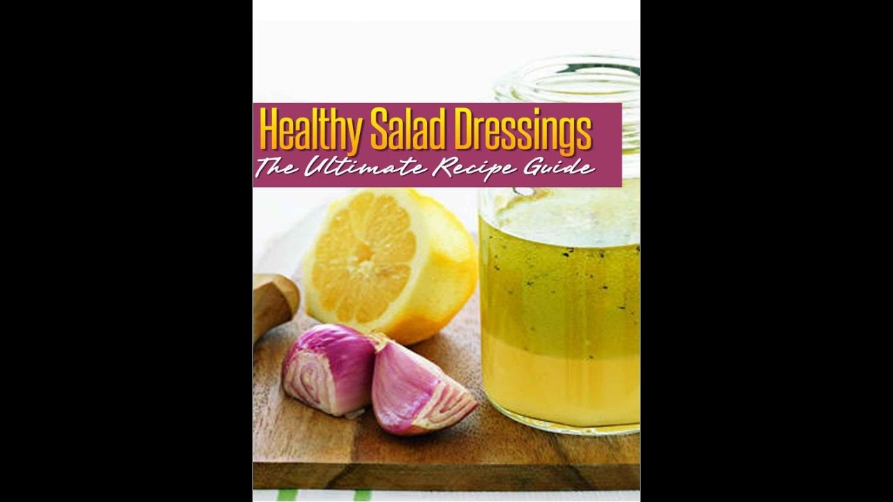 Healthy Salad Dressings The Ultimate Recipe Guide Over 30 Natural ...