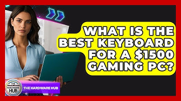 What Is The Best Keyboard For A $1500 Gaming PC? - The Hardware Hub