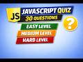 30 JavaScript Questions | Easy, Medium, Hard | Test Your JavaScript Skills