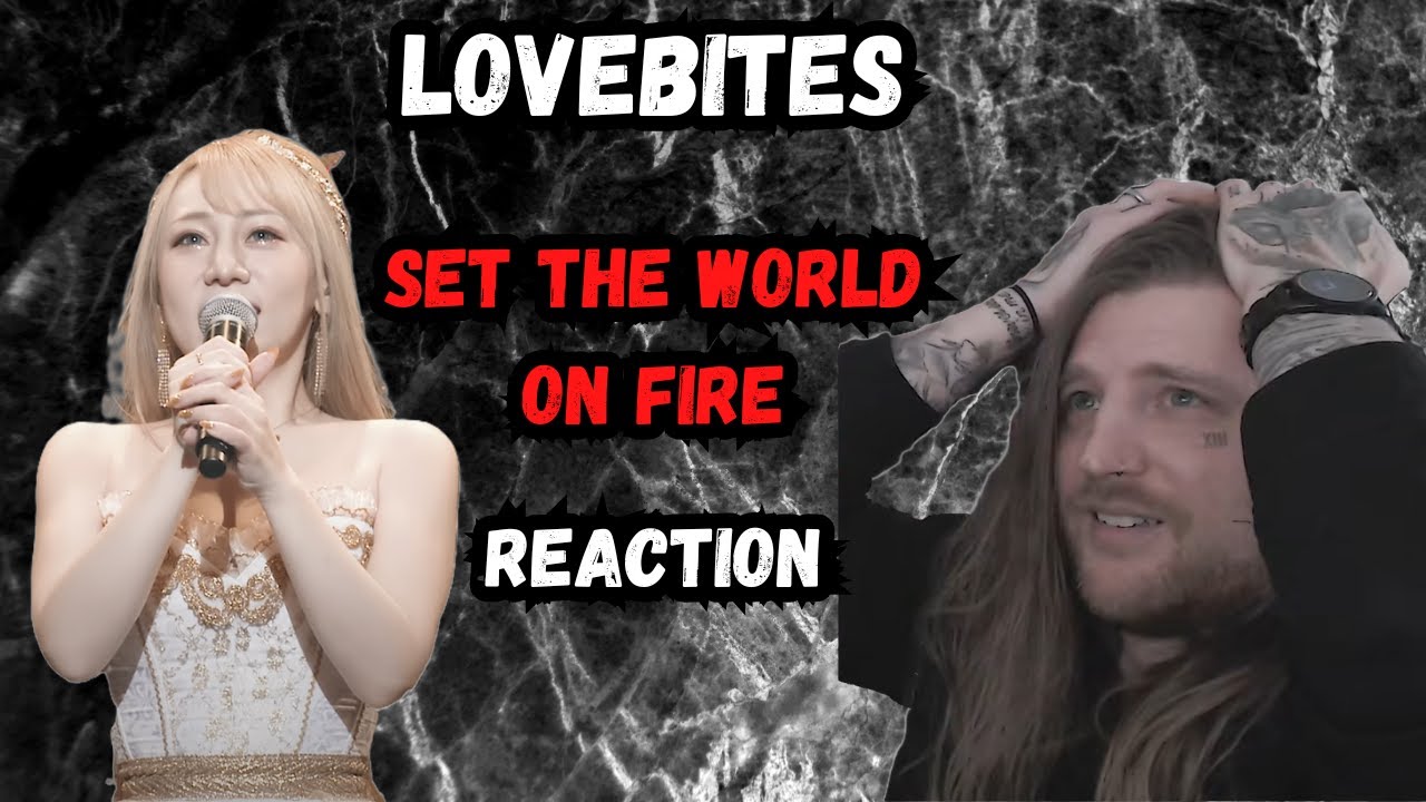 Set The World On Fire is so METAL! A Lovebites Reaction