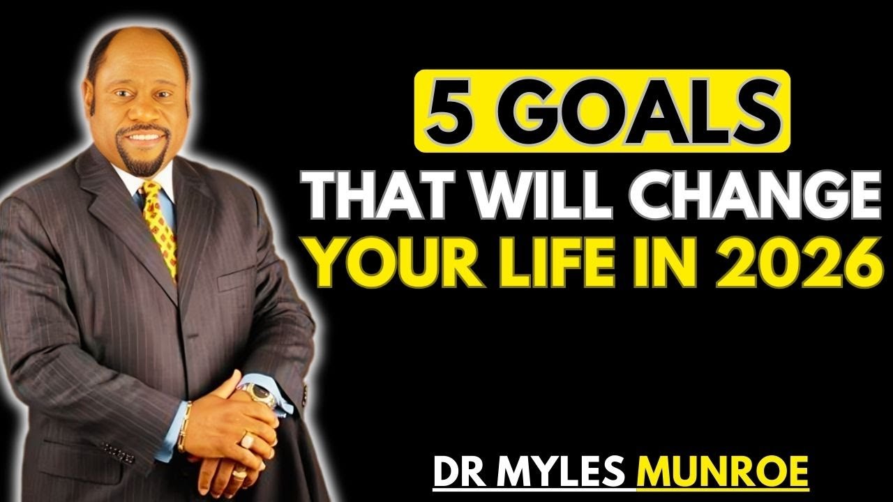5 Goals To Make 2026 Your Best Year Yet | Secrets To Level Up Your Life | Myles Munroe Motivation
