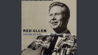 Video thumbnail of "Red Allen - Have You Come To Say Goodbye"
