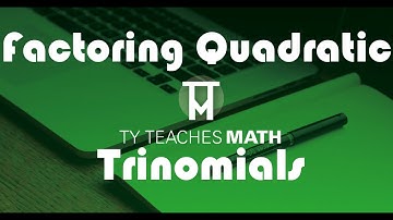 Factoring Quadratic Trinomials