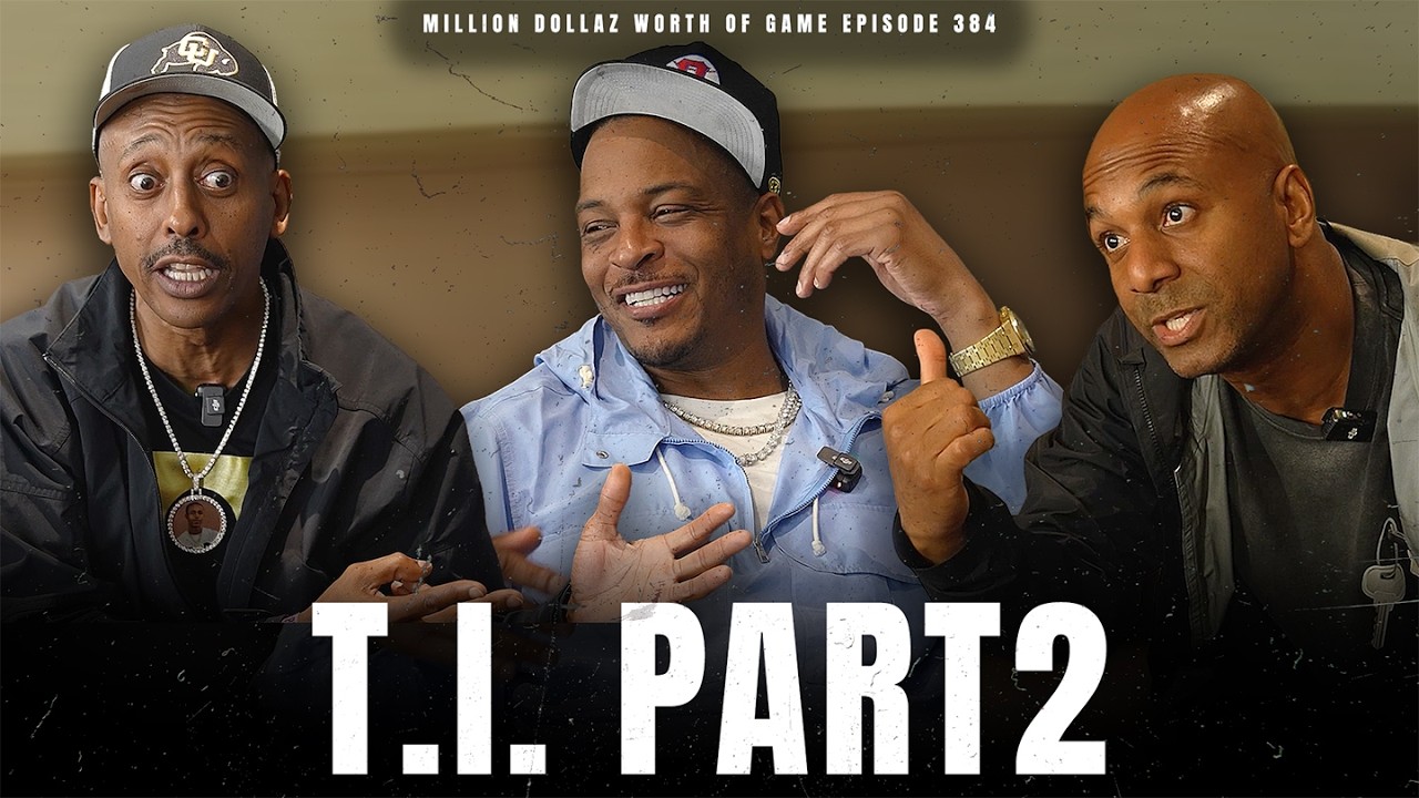 T.I. PT.2 - MILLION DOLLAZ WORTH OF GAME EPISODE 384