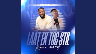 Laat Ek Tog Stil Kom Word feat Apostelfannie