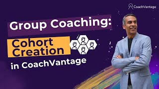 Group Coaching in CoachVantage: Cohort Creation