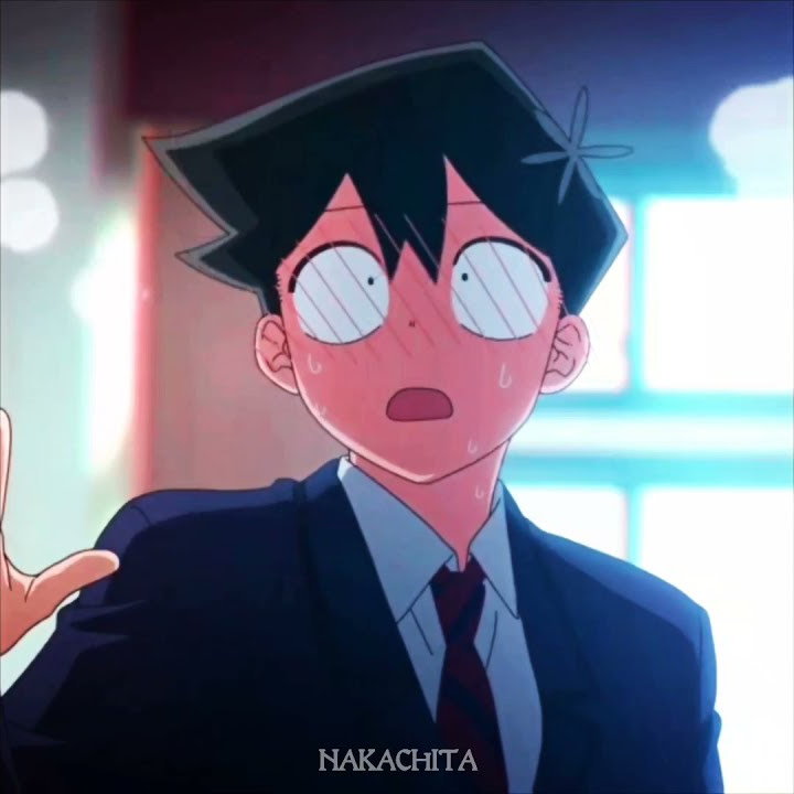 Komi San - edit This is what you came for