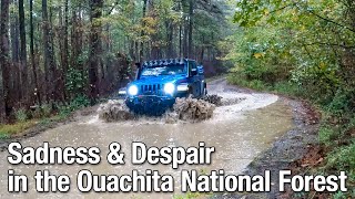 Sadness & Despair Exploring the Ouachita National Forest