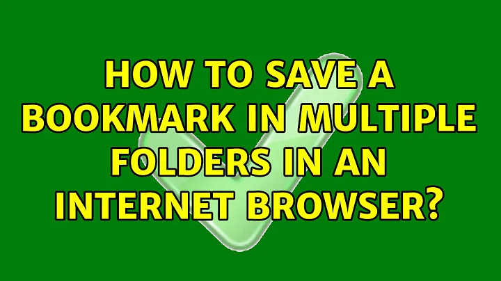 How to save a bookmark in multiple folders in an internet browser? (3 Solutions!!)