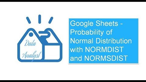 Google Sheets - Probability of Normal Distribution with NORMDIST and NORMSDIST