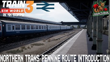Northern Trans-Pennine Route Introduction - Train Sim World 3 IN 4K 60FPS