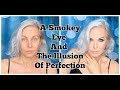 A Smokey Eye and The Illusion Of Perfection