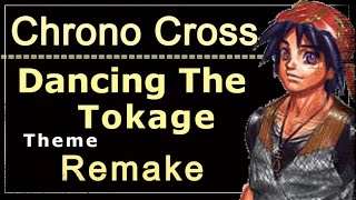 Chrono Cross Dancing The Tokage Remake