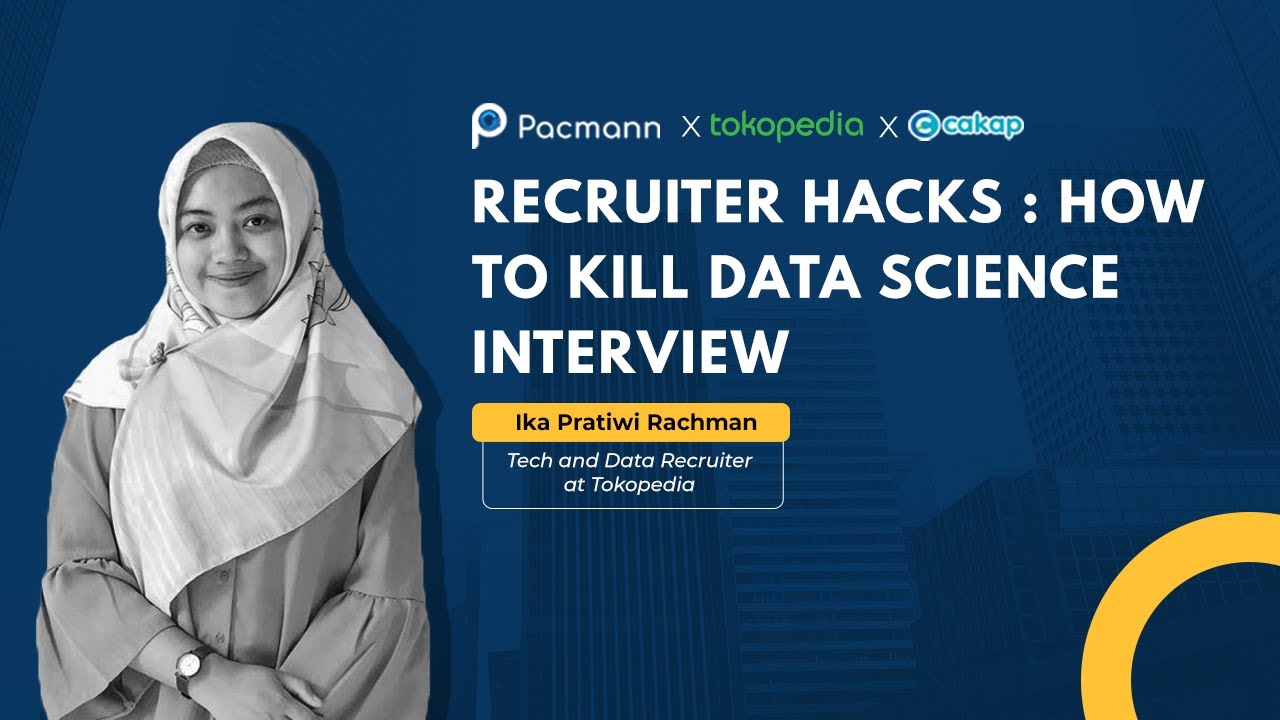 Pacmann Webinar Series - Recruiter Hacks : How To Kill Data Science Interview (ft. Tokopedia)