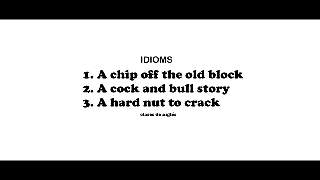Idioms with meaning (a chip off the old block, a cock and bull story, a